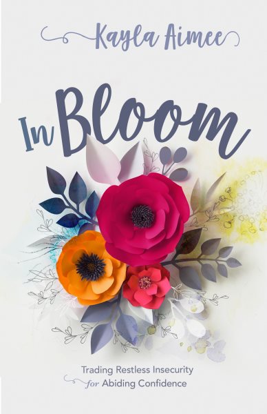 In Bloom: Trading Restless Insecurity for Abiding Confidence cover