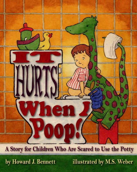 It Hurts When I Poop! A Story for Children Who Are Scared to Use the Potty cover