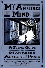 My Anxious Mind: A Teen's Guide to Managing Anxiety and Panic cover