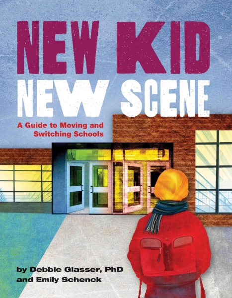 New Kid, New Scene: A Guide to Moving and Switching Schools cover
