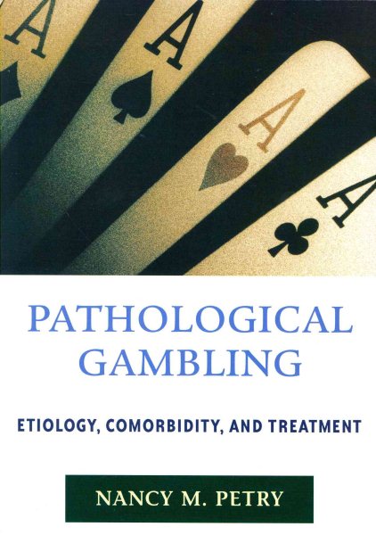 Pathological Gambling: Etiology, Comorbidity, and Treatment cover