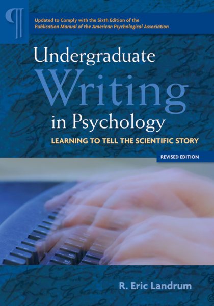 Undergraduate Writing in Psychology: Learning to Tell the Scientific Story, 2012 Revised Edition
