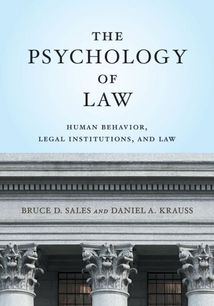 The Psychology of Law: Human Behavior, Legal Institutions, and Law (Law and Public Policy: Psychology and the Social Sciences Series) cover