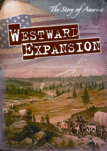 Westward Expansion (The Story of America)