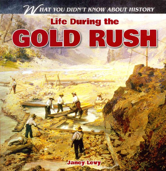 Life During the Gold Rush (What You Didn't Know About History) cover