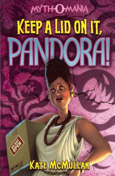 Keep a Lid on It, Pandora! (Myth-O-Mania) cover