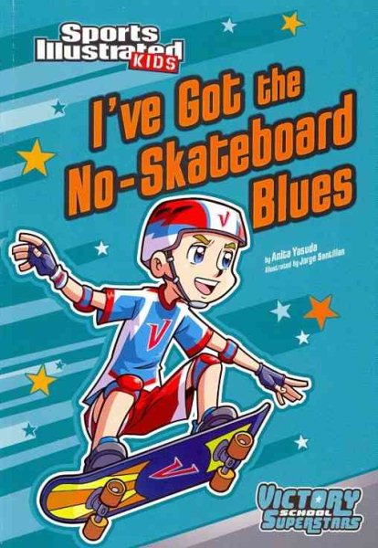 I've Got the No-Skateboard Blues (Sports Illustrated Kids Victory School Superstars)