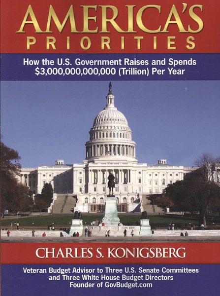 America's Priorities: How the U.S. Government Raises and Spends $3,000,000,000,000 (Trillion) Per Year cover