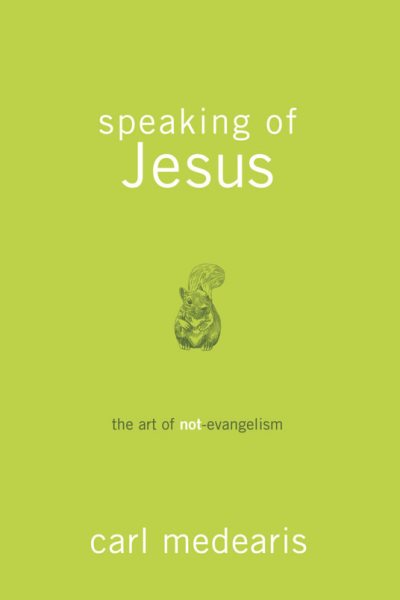 Speaking of Jesus: The Art of Not-Evangelism cover