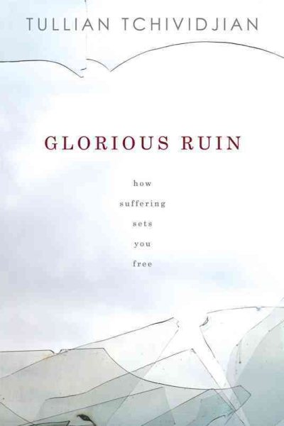 Glorious Ruin: How Suffering Sets You Free cover