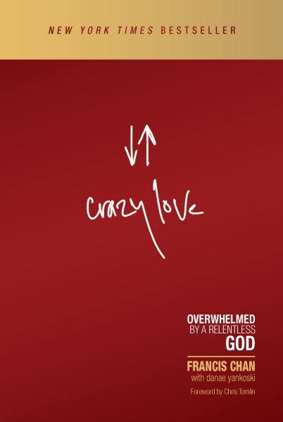 Crazy Love: Overwhelmed by a Relentless God cover