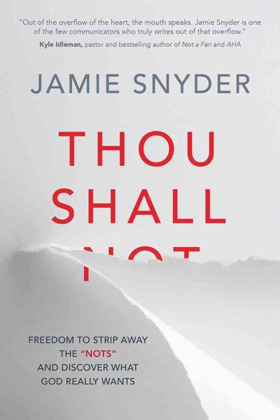 Thou Shall: Freedom to Strip Away the "Nots" and Discover What God Really Wants cover