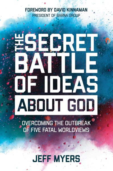 The Secret Battle of Ideas about God: Overcoming the Outbreak of Five Fatal Worldviews cover