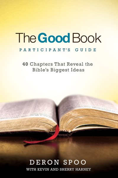 The Good Book Participant's Guide: 40 Chapters That Reveal the Bible's Biggest Ideas cover