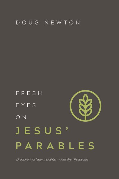 Fresh Eyes on Jesus’ Parables: Discovering New Insights in Familiar Passages cover