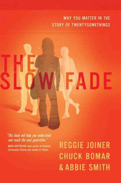 The Slow Fade: Why You Matter in the Story of Twentysomethings (The Orange Series) cover