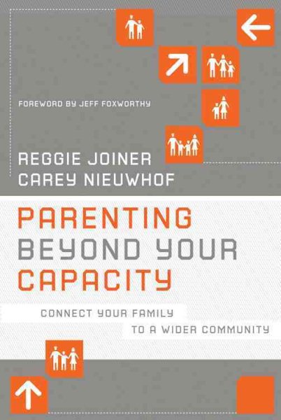 Parenting Beyond Your Capacity: Connect Your Family to a Wider Community (The Orange Series) cover