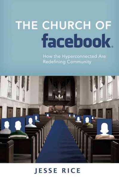 The Church of Facebook: How the Hyperconnected Are Redefining Community cover