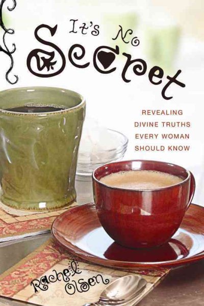 It's No Secret: Revealing Divine Truths Every Woman Should Know cover