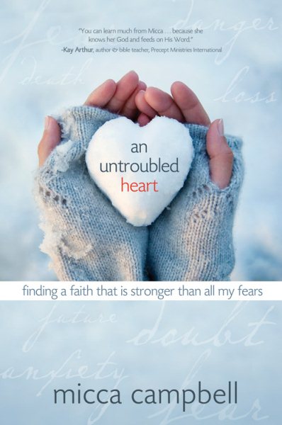 An Untroubled Heart: Finding a Faith That Is Stronger Than All My Fears cover