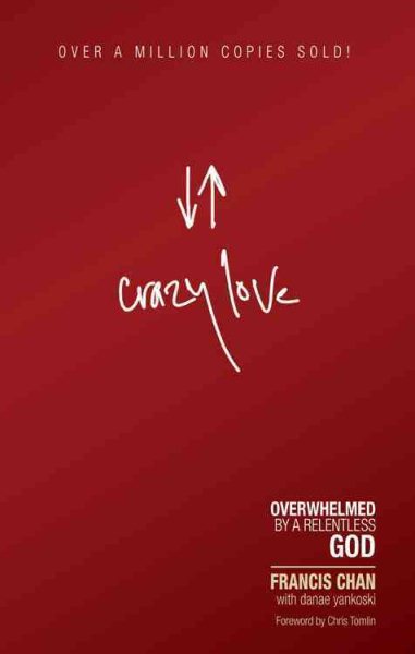 Crazy Love: Overwhelmed by a Relentless God cover