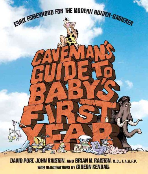Caveman's Guide to Baby's First Year: Early Fatherhood for the Modern Hunter-Gatherer cover