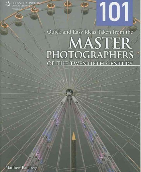 101 Quick and Easy Ideas Taken from the Master Photographers of the Twentieth Century cover