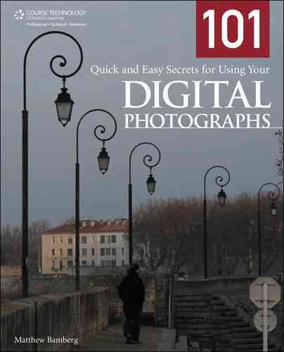 101 Quick and Easy Secrets for Using Your Digital Photographs cover