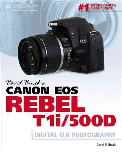 David Busch’s Canon EOS Rebel T1i/500D Guide to Digital SLR Photography (David Busch's Digital Photography Guides) cover