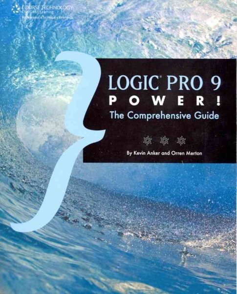 Logic Pro 9 Power!: The Comprehensive Guide cover
