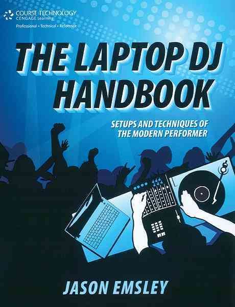 The Laptop DJ Handbook: Setups and Techniques of the Modern Performer cover