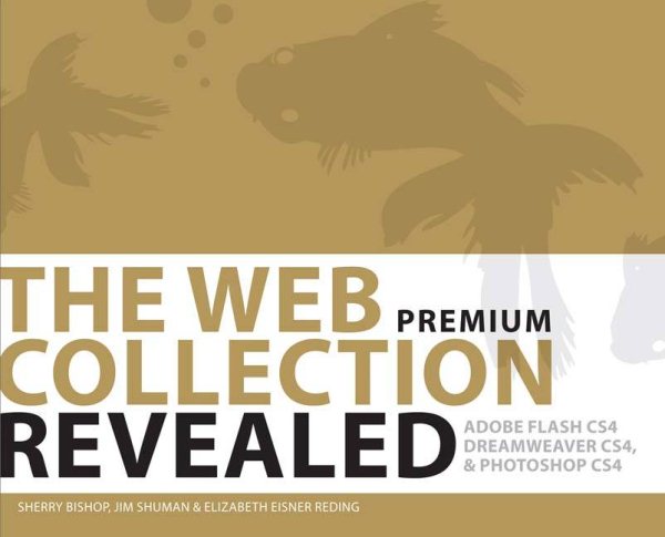 The Web Collection Revealed Premium Edition, Hardcover: Adobe Dreamweaver CS4, Adobe Flash CS4, and Adobe Photoshop CS4 (Revealed Series Vision) cover