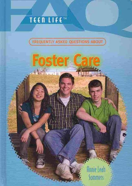 Frequently Asked Questions About Foster Care (FAQ: Teen Life) cover