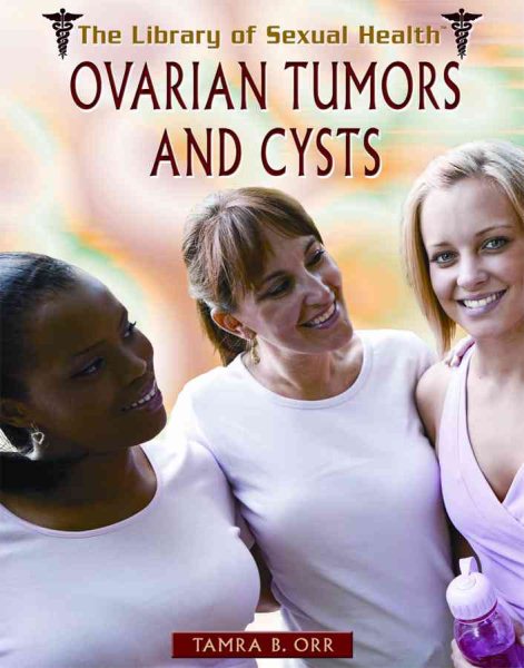 Ovarian Tumors and Cysts (Library of Sexual Health)