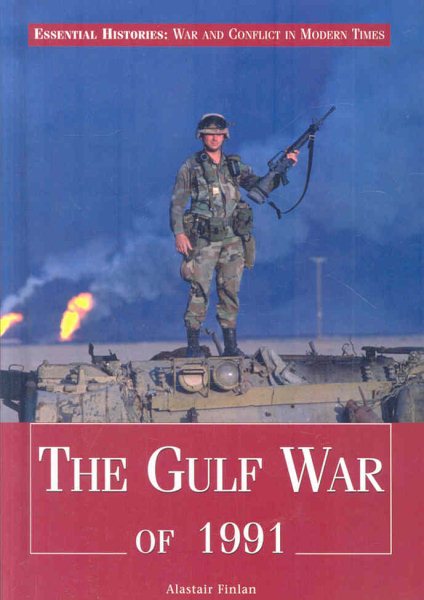 The Gulf War (Essential Histories: War and Conflict in Modern Times)