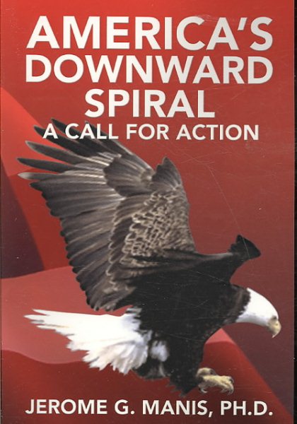 AMERICA'S DOWNWARD SPIRAL: A CALL FOR ACTION cover