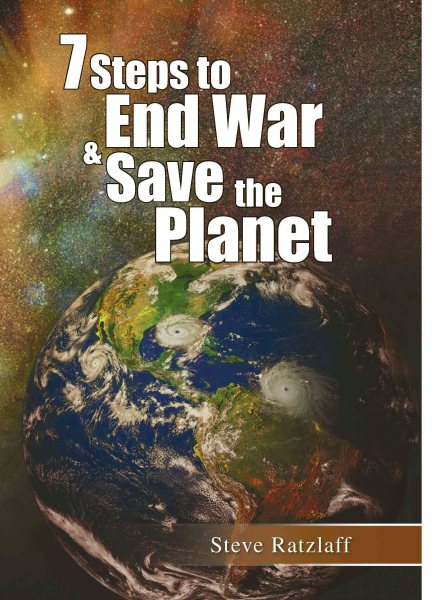 7 Steps to End War & Save the Planet cover