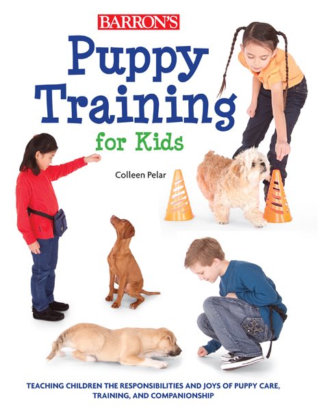 Puppy Training for Kids: Teaching Children the Responsibilities and Joys of Puppy Care, Training, and Companionship cover