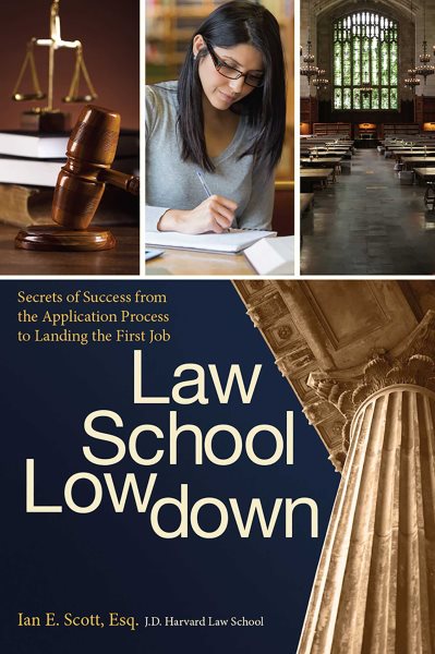 Law School Lowdown: Secrets of Success from the Application Process to Landing the First Job cover