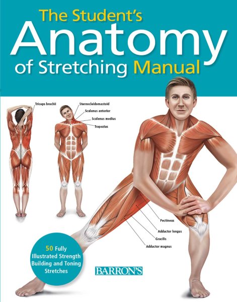 Student's Anatomy of Stretching Manual: 50 Fully-Illustrated Strength Building and Toning Stretches cover