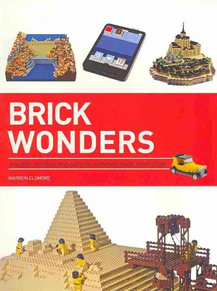 Brick Wonders: Ancient, Modern, and Natural Wonders Made from LEGO (Brick...LEGO Series) cover