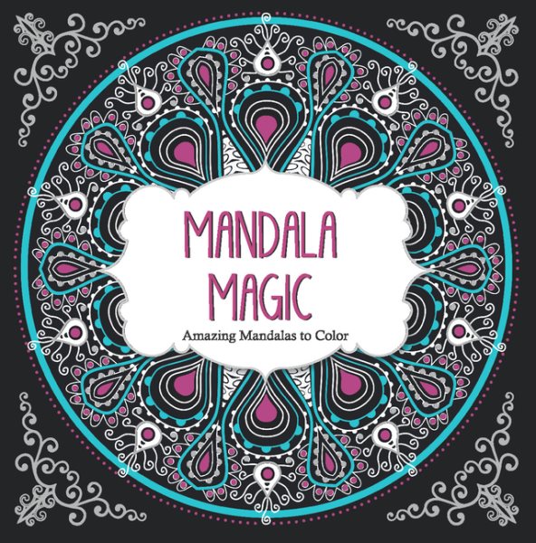 Mandala Magic: Amazing Mandalas to Color (Color Magic Series)