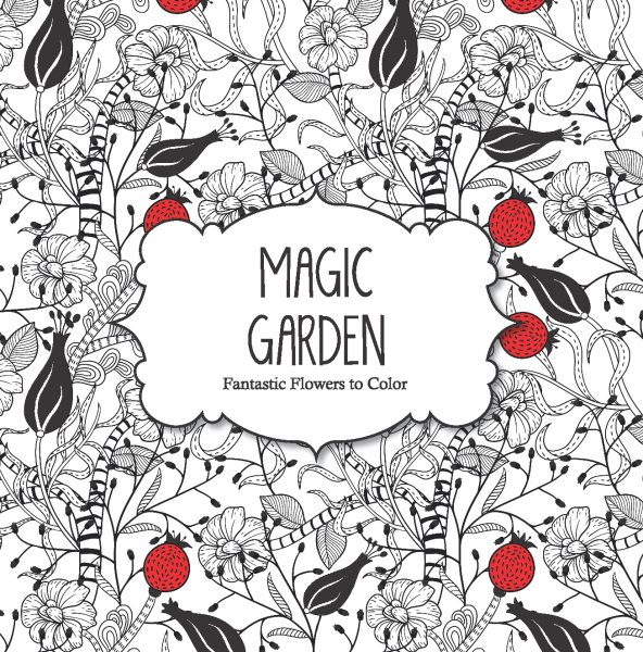 Magic Garden: Fantastic Flowers to Color (Color Magic) cover