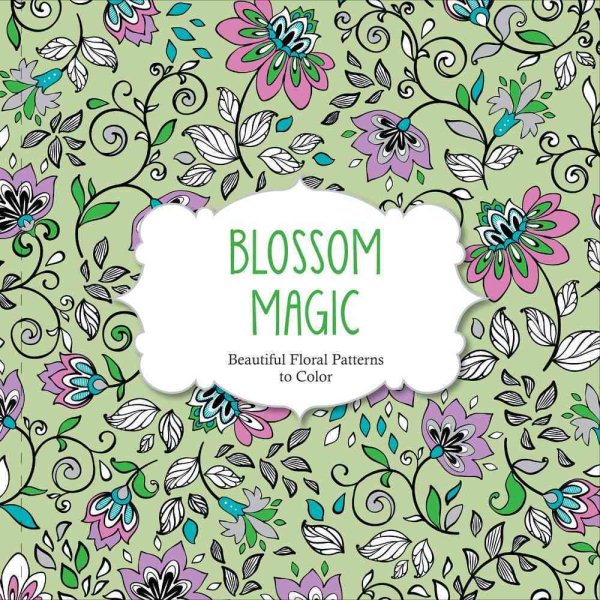 Blossom Magic: Beautiful Floral Patterns to Color (Color Magic) cover