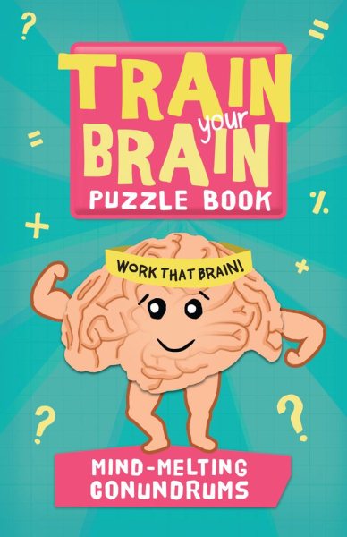 Train Your Brain: Mind-Melting Conundrums (Train Your Brain Puzzle Books) cover
