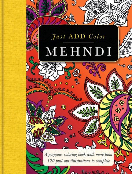 Mehndi: Gorgeous coloring books with more than 120 pull-out illustrations to complete (Just Add Color Series) cover
