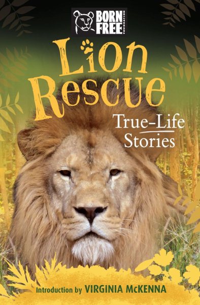 Lion Rescue: True-Life Stories (Born Free...Books)