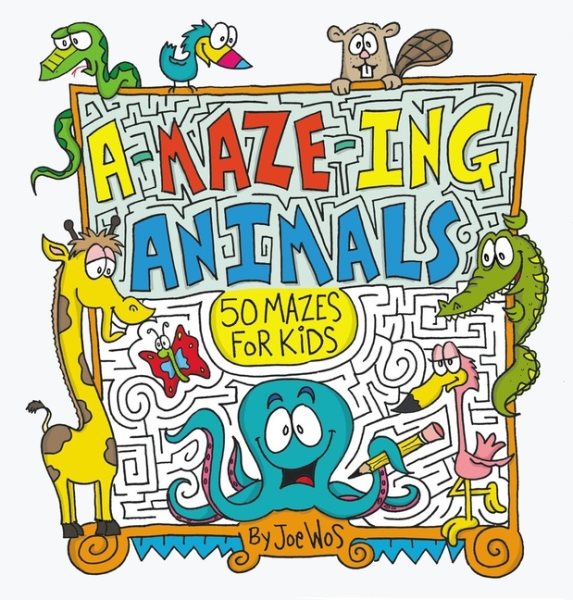 A-MAZE-ING Animals: 50 Mazes for Kids cover