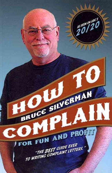 How To Complain For Fun And Profit: The Best Guide Ever To Writing Complaint Letters. cover