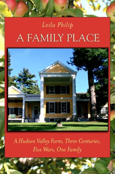 A Family Place: A Hudson Valley Farm, Three Centuries, Five Wars, One Family (Excelsior Editions) cover